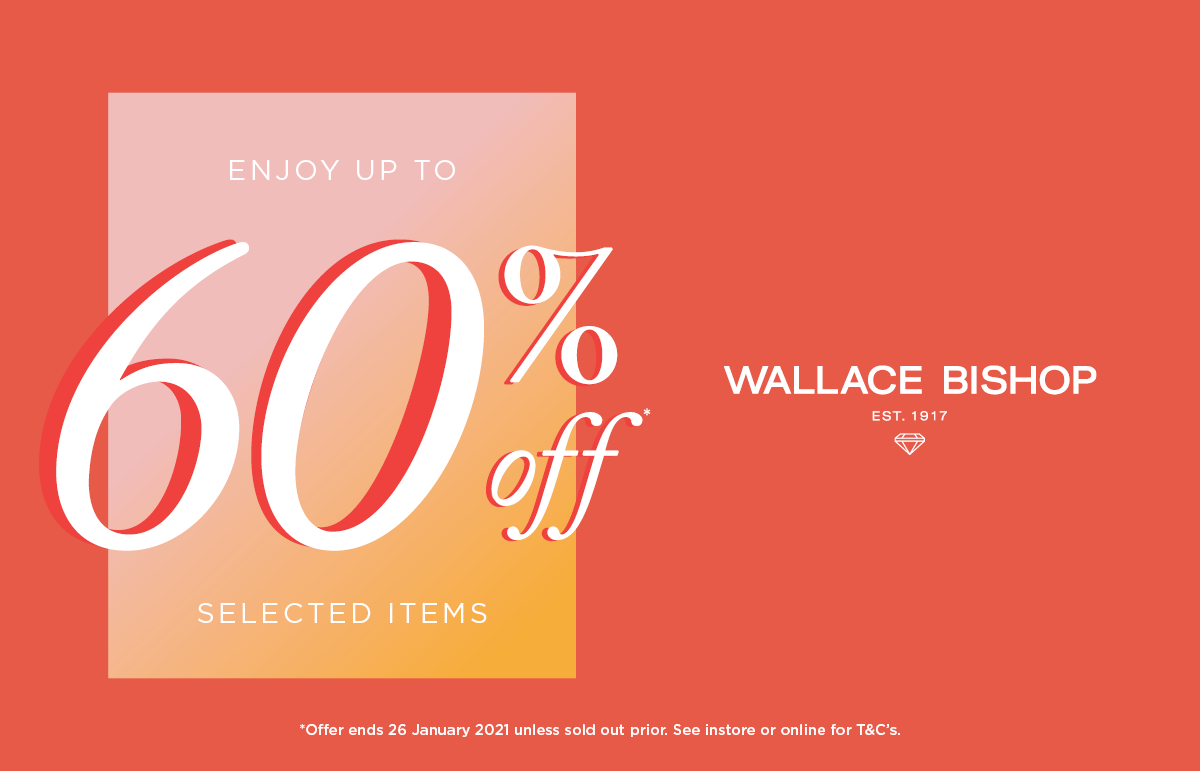Bring on the new year with Wallace Bishop’s unbelievable deals on selected items.